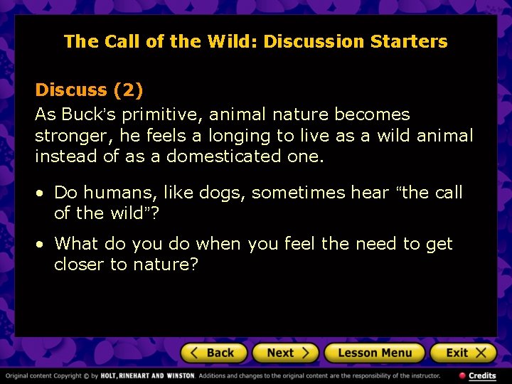 The Call of the Wild: Discussion Starters Discuss (2) As Buck’s primitive, animal nature