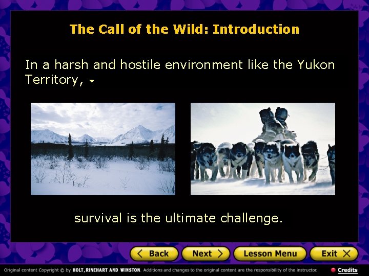 The Call of the Wild: Introduction In a harsh and hostile environment like the