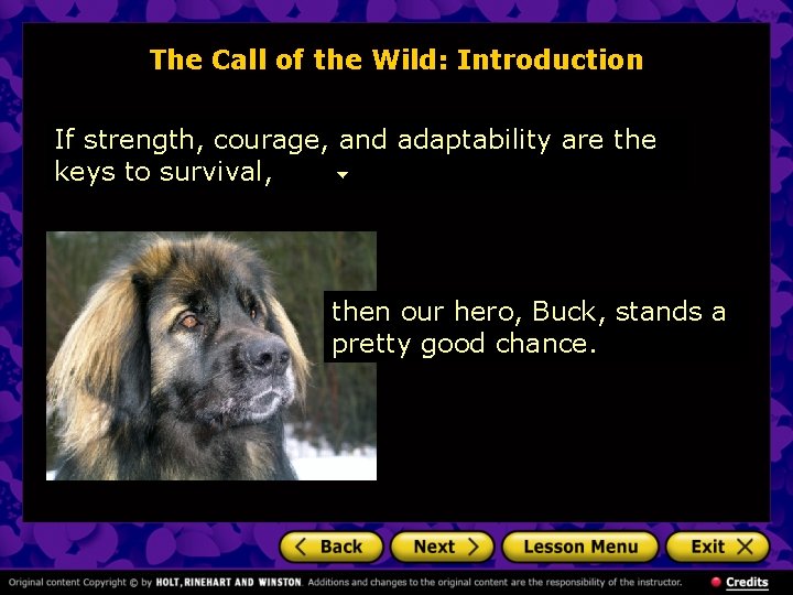 The Call of the Wild: Introduction If strength, courage, and adaptability are the keys
