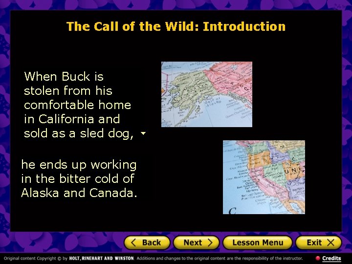 The Call of the Wild: Introduction When Buck is stolen from his comfortable home The Call of the Wild: Introduction When Buck is stolen from his comfortable home