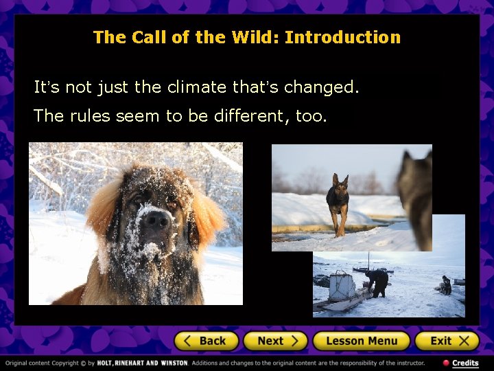 The Call of the Wild: Introduction It’s not just the climate that’s changed. The
