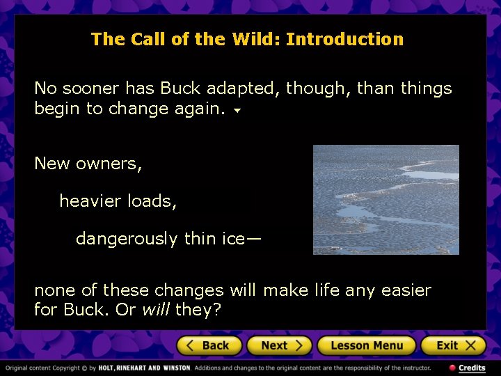 The Call of the Wild: Introduction No sooner has Buck adapted, though, than things The Call of the Wild: Introduction No sooner has Buck adapted, though, than things