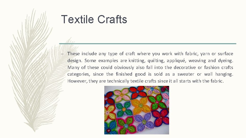 Textile Crafts – These include any type of craft where you work with fabric,