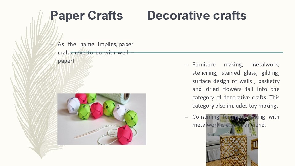 Paper Crafts – As the name implies, paper crafts have to do with well