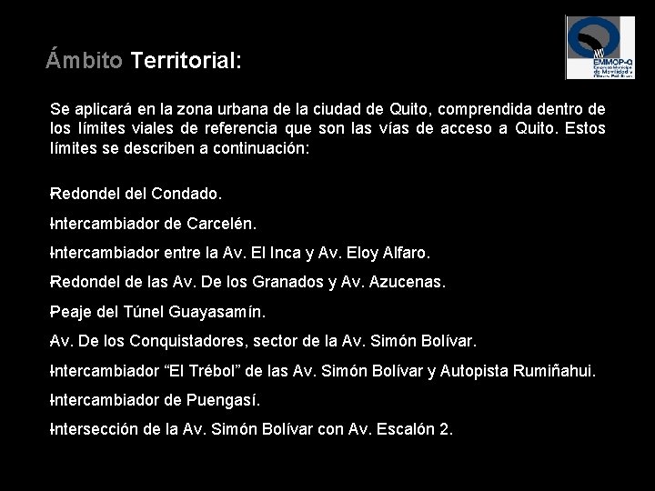 Ámbito Territorial: Se aplicará en la zona urbana de la ciudad de Quito, comprendida