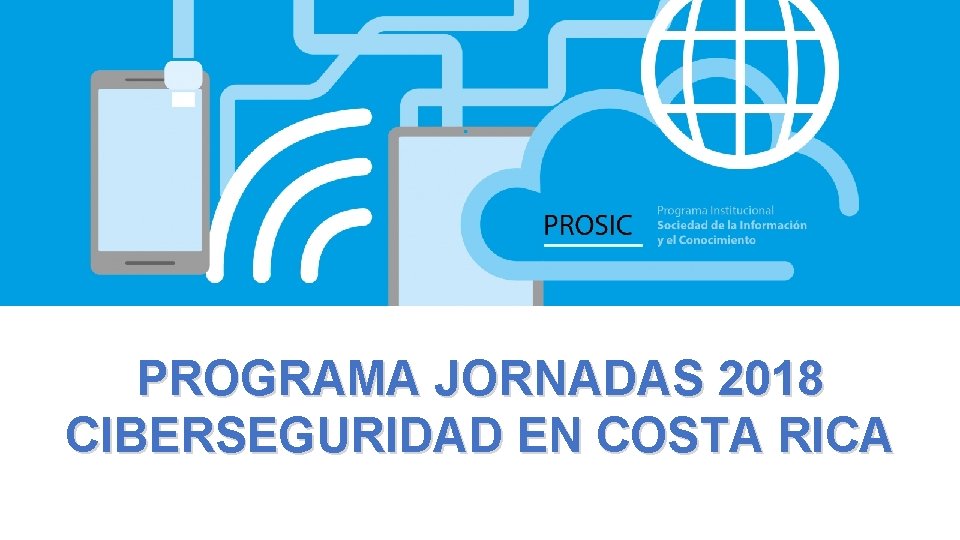 PROGRAMA JORNADAS 2018 CIBERSEGURIDAD EN COSTA RICA 