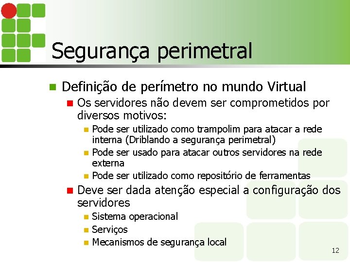 Segurança perimetral n Definição de perímetro no mundo Virtual n Os servidores não devem