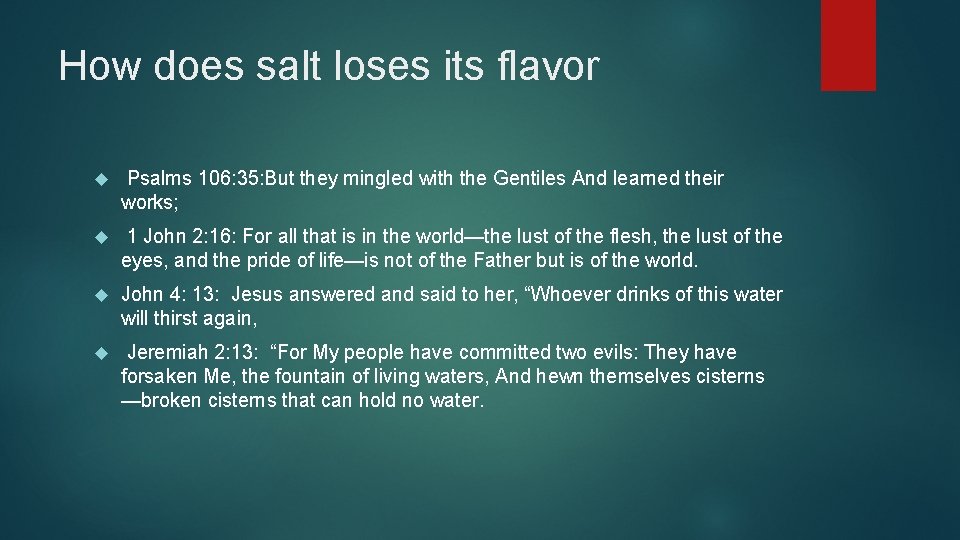 How does salt loses its flavor Psalms 106: 35: But they mingled with the