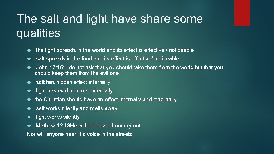 The salt and light have share some qualities the light spreads in the world
