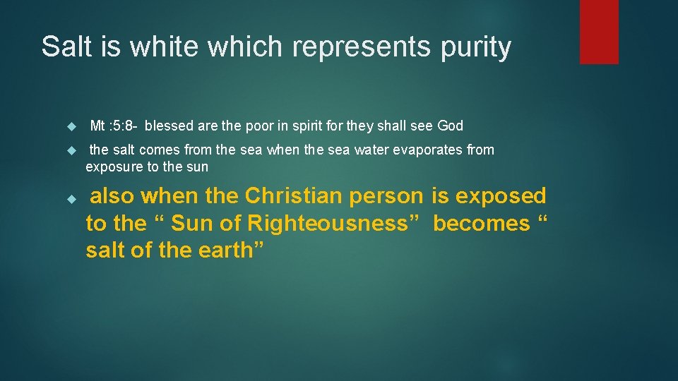 Salt is white which represents purity Mt : 5: 8 - blessed are the