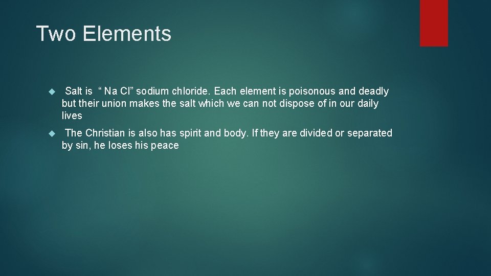 Two Elements Salt is “ Na Cl” sodium chloride. Each element is poisonous and