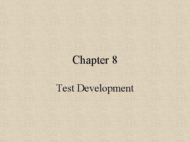 Chapter 8 Test Development 