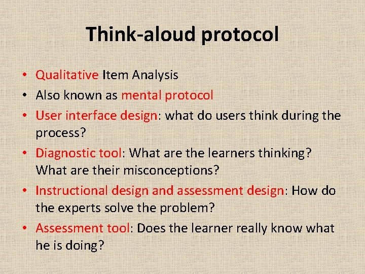 Think-aloud protocol • Qualitative Item Analysis • Also known as mental protocol • User