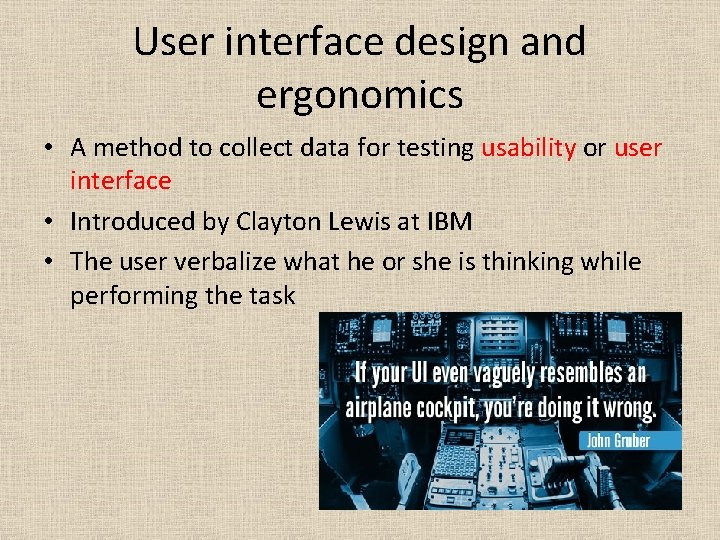 User interface design and ergonomics • A method to collect data for testing usability