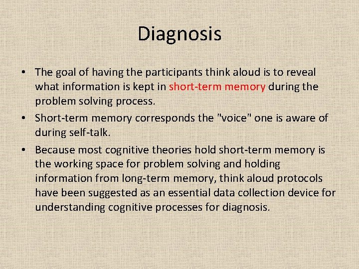 Diagnosis • The goal of having the participants think aloud is to reveal what