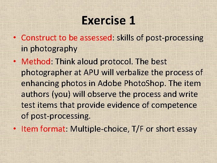 Exercise 1 • Construct to be assessed: skills of post-processing in photography • Method: