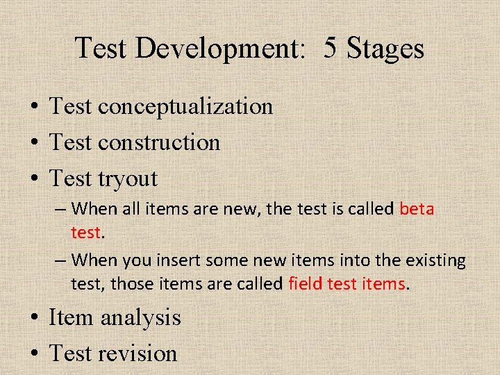 Test Development: 5 Stages • Test conceptualization • Test construction • Test tryout –