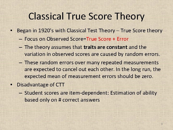 Classical True Score Theory • Began in 1920’s with Classical Test Theory – True