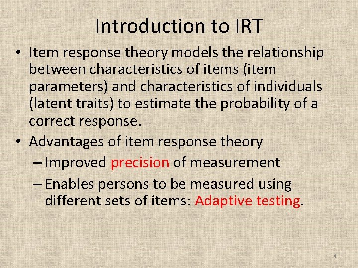 Introduction to IRT • Item response theory models the relationship between characteristics of items