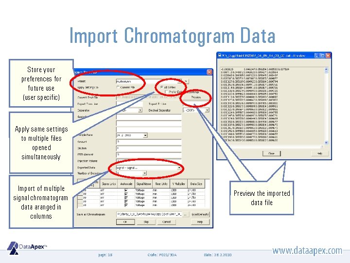 Import Chromatogram Data Store your preferences for future use (user specific) Apply same settings
