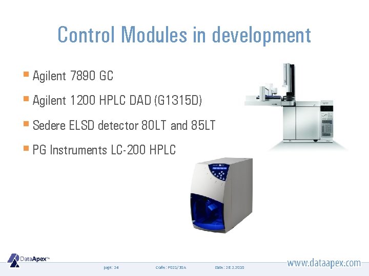 Control Modules in development § Agilent 7890 GC § Agilent 1200 HPLC DAD (G