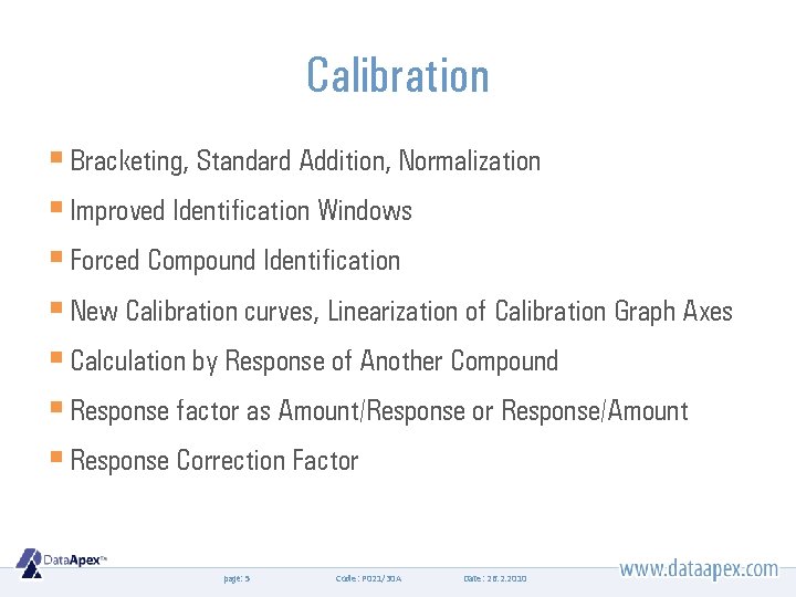 Calibration § Bracketing, Standard Addition, Normalization § Improved Identification Windows § Forced Compound Identification