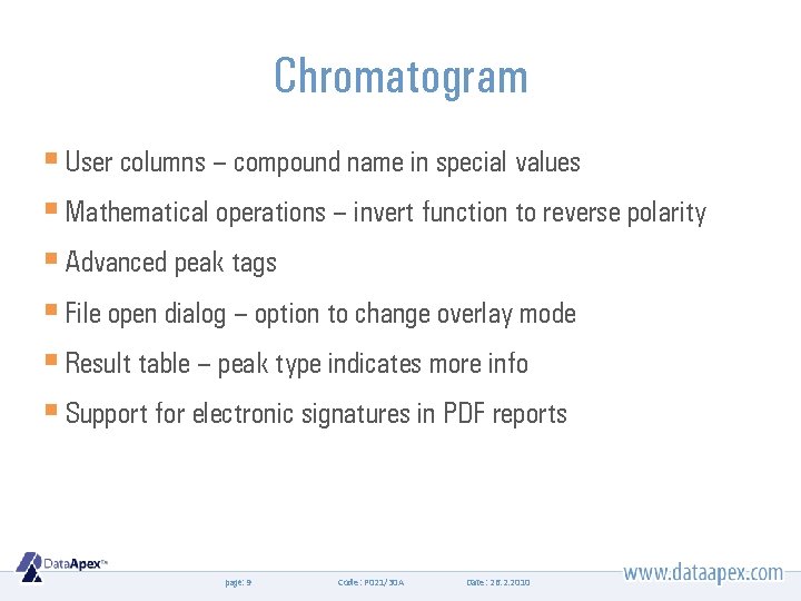 Chromatogram § User columns – compound name in special values § Mathematical operations –