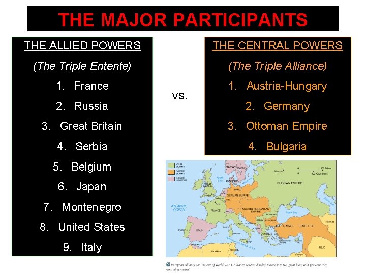 THE MAJOR PARTICIPANTS THE ALLIED POWERS THE CENTRAL POWERS (The Triple Entente) (The Triple