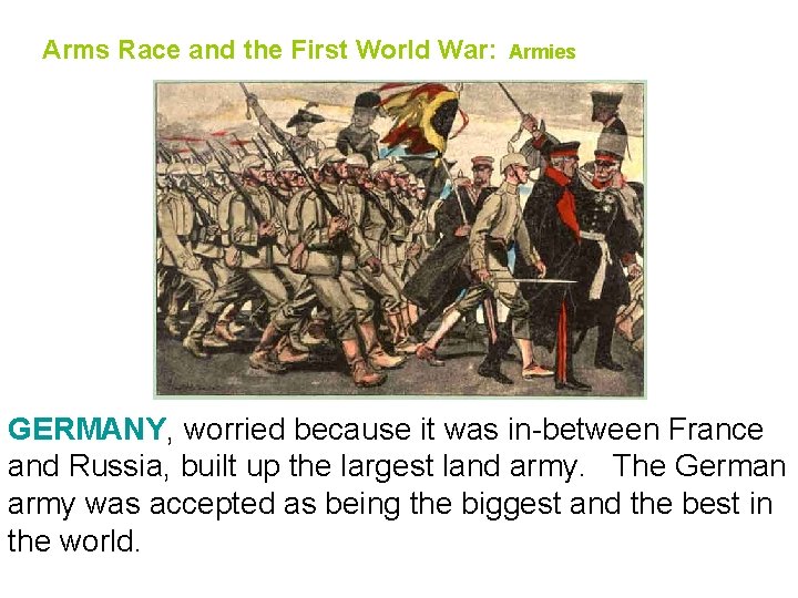 Arms Race and the First World War: Armies GERMANY, worried because it was in-between