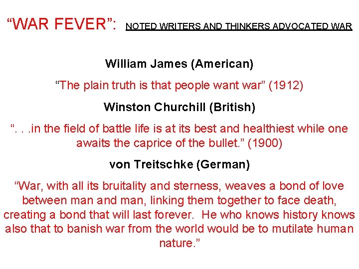 “WAR FEVER”: NOTED WRITERS AND THINKERS ADVOCATED WAR William James (American) “The plain truth
