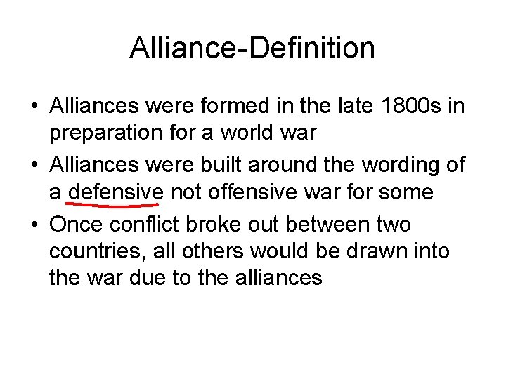 Alliance-Definition • Alliances were formed in the late 1800 s in preparation for a
