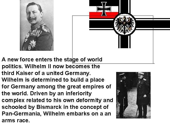 A new force enters the stage of world politics. Wilhelm II now becomes the