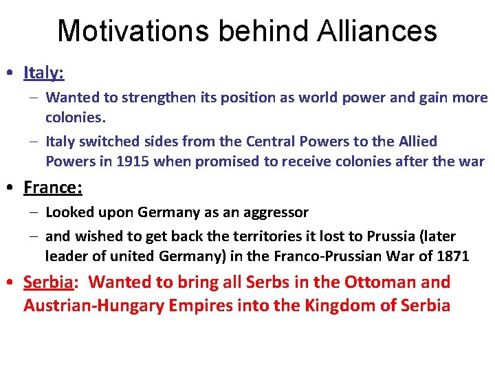 Motivations behind Alliances • Italy: – Wanted to strengthen its position as world power