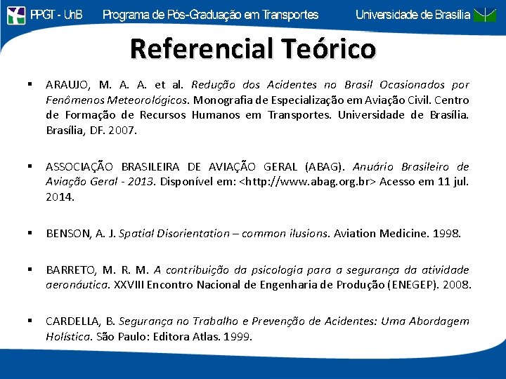 Referencial Teórico § ARAUJO, M. A. A. et al. Redução dos Acidentes no Brasil