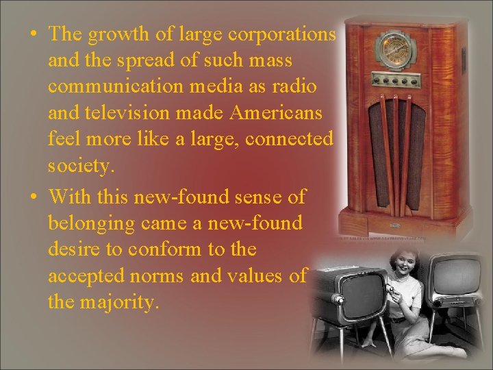  • The growth of large corporations and the spread of such mass communication