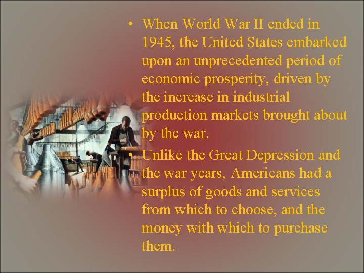  • When World War II ended in 1945, the United States embarked upon