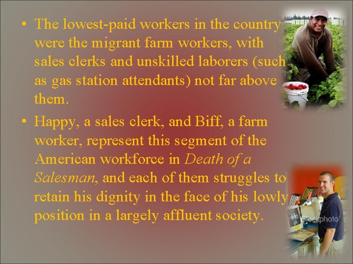  • The lowest-paid workers in the country were the migrant farm workers, with