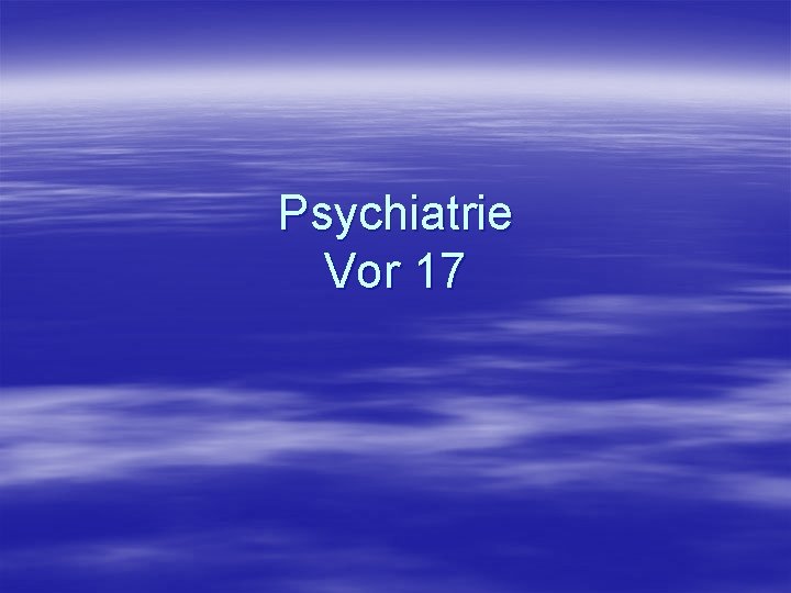 Psychiatrie Vor 17 