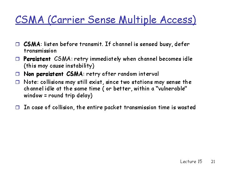 CSMA (Carrier Sense Multiple Access) r CSMA: listen before transmit. If channel is sensed