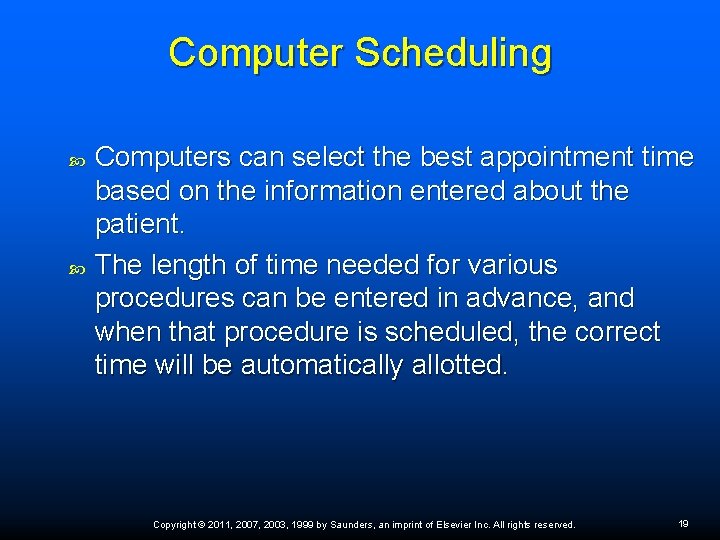 Computer Scheduling Computers can select the best appointment time based on the information entered Computer Scheduling Computers can select the best appointment time based on the information entered