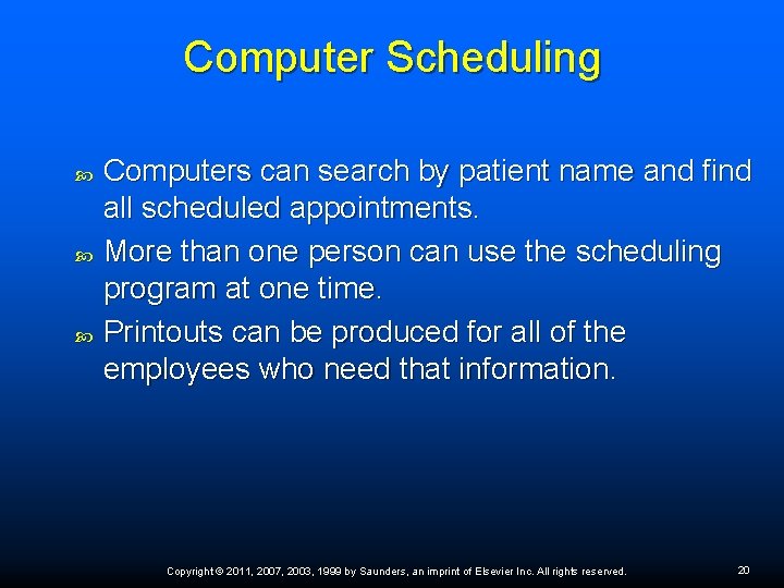 Computer Scheduling Computers can search by patient name and find all scheduled appointments. More Computer Scheduling Computers can search by patient name and find all scheduled appointments. More