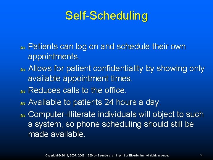 Self-Scheduling Patients can log on and schedule their own appointments. Allows for patient confidentiality Self-Scheduling Patients can log on and schedule their own appointments. Allows for patient confidentiality