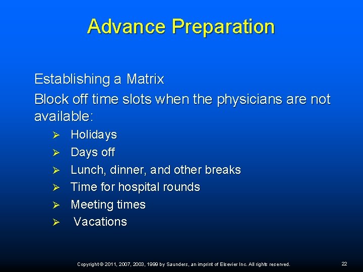 Advance Preparation Establishing a Matrix Block off time slots when the physicians are not Advance Preparation Establishing a Matrix Block off time slots when the physicians are not