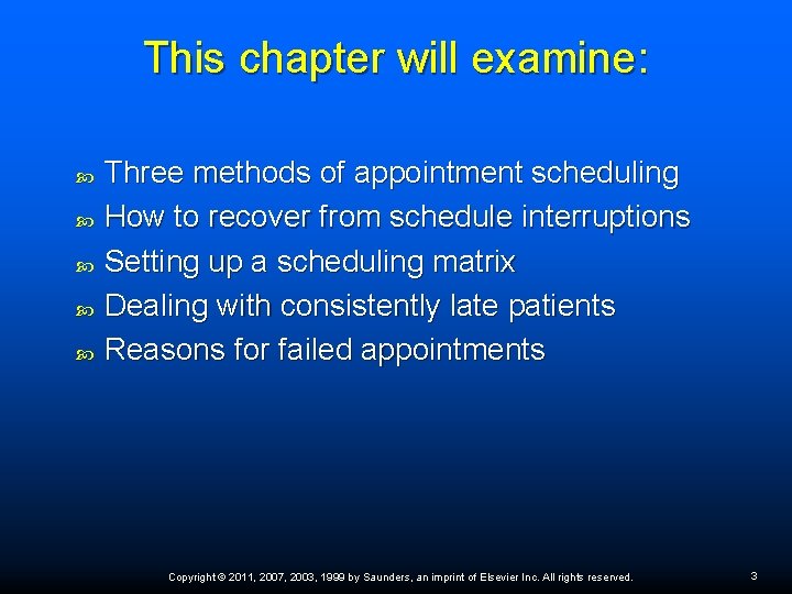 This chapter will examine: Three methods of appointment scheduling How to recover from schedule This chapter will examine: Three methods of appointment scheduling How to recover from schedule