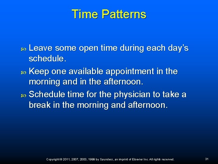 Time Patterns Leave some open time during each day’s schedule. Keep one available appointment Time Patterns Leave some open time during each day’s schedule. Keep one available appointment