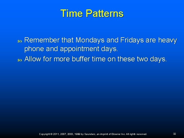 Time Patterns Remember that Mondays and Fridays are heavy phone and appointment days. Allow Time Patterns Remember that Mondays and Fridays are heavy phone and appointment days. Allow