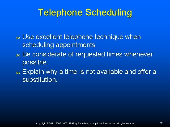 Telephone Scheduling Use excellent telephone technique when scheduling appointments. Be considerate of requested times Telephone Scheduling Use excellent telephone technique when scheduling appointments. Be considerate of requested times