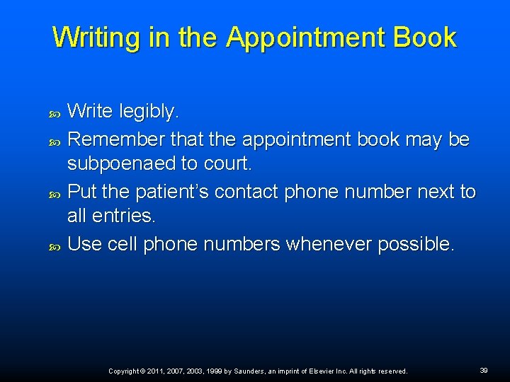 Writing in the Appointment Book Write legibly. Remember that the appointment book may be Writing in the Appointment Book Write legibly. Remember that the appointment book may be