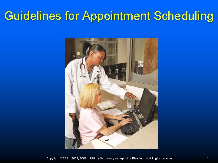 Guidelines for Appointment Scheduling Copyright © 2011, 2007, 2003, 1999 by Saunders, an imprint Guidelines for Appointment Scheduling Copyright © 2011, 2007, 2003, 1999 by Saunders, an imprint