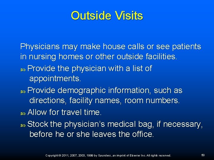 Outside Visits Physicians may make house calls or see patients in nursing homes or Outside Visits Physicians may make house calls or see patients in nursing homes or